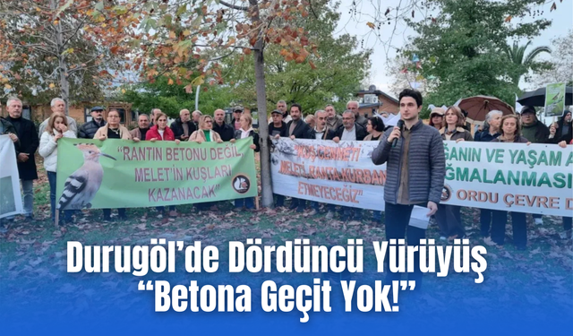 Durugöl’de Dördüncü Yürüyüş: “Betona Geçit Yok!”