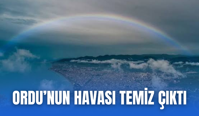 Ordu’nun Havası Temiz Çıktı