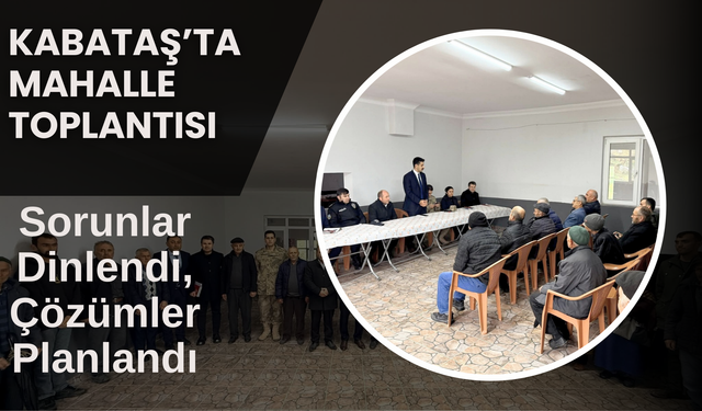 Kabataş’ta Mahalle Toplantısı: Sorunlar Dinlendi, Çözümler Planlandı