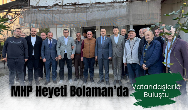 MHP Heyeti Bolaman’da Vatandaşlarla Buluştu