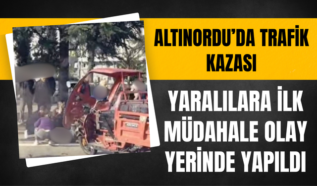 Altınordu’da Trafik Kazası: Yaralılara İlk Müdahale Olay Yerinde Yapıldı