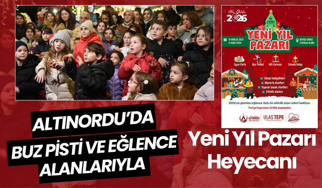 Altınordu’da Buz Pisti ve Eğlence Alanlarıyla Yeni Yıl Pazarı Heyecanı