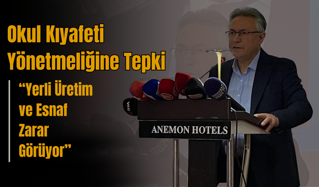 Okul Kıyafeti Yönetmeliğine Tepki: “Yerli Üretim ve Esnaf Zarar Görüyor”