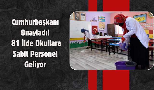 Cumhurbaşkanı Onayladı: 81 İlde Okullara Sabit Personel Geliyor