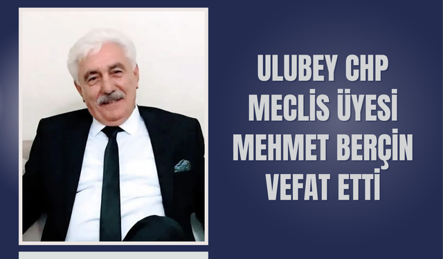 Ulubey CHP Meclis Üyesi Mehmet Berçin Vefat Etti