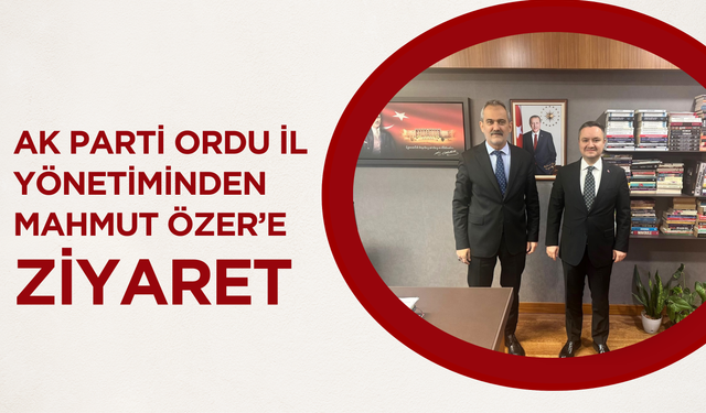 AK Parti Ordu İl Yönetiminden Mahmut Özer’e Ziyaret