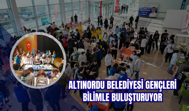 Altınordu Belediyesi Gençleri Bilimle Buluşturuyor