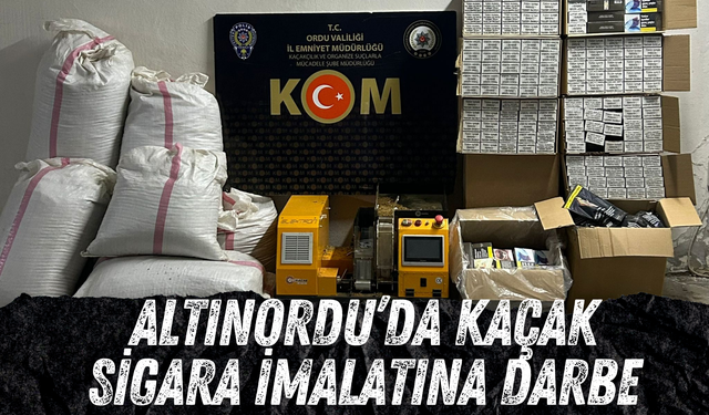 Altınordu’da Kaçak Sigara İmalatına Darbe
