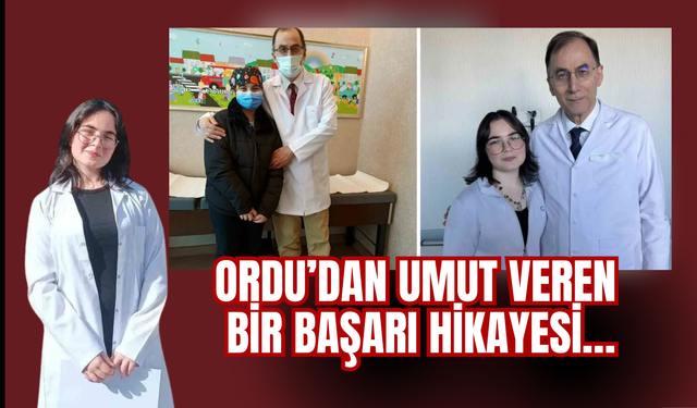 Ordu’dan Umut Veren  Bir Başarı Hikayesi…