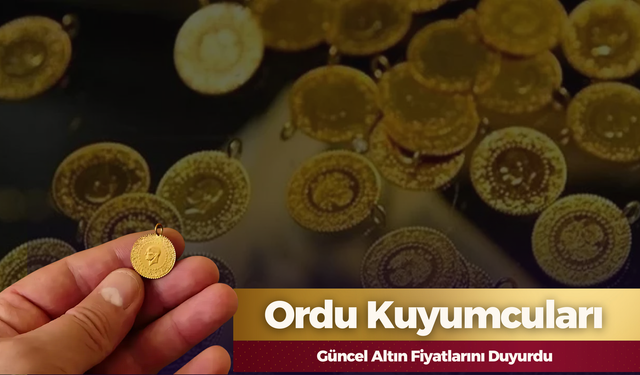 Ordu Kuyumcuları Güncel Altın Fiyatlarını Duyurdu