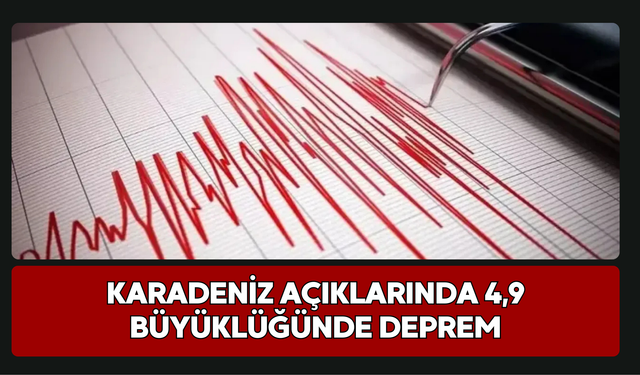 Karadeniz Açıklarında 4,9 Büyüklüğünde Deprem