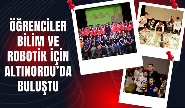 Öğrenciler Bilim ve Robotik İçin Altınordu’da Buluştu