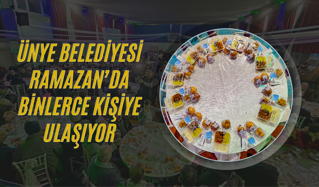 Ünye Belediyesi Ramazan’da Binlerce Kişiye Ulaşıyor