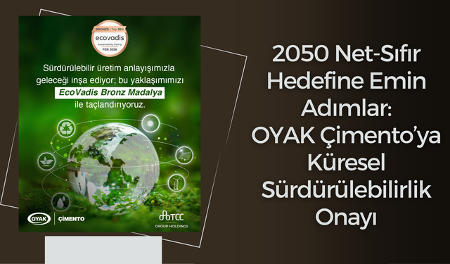 2050 Net-Sıfır Hedefine Emin Adımlar: OYAK Çimento’ya Küresel Sürdürülebilirlik Onayı