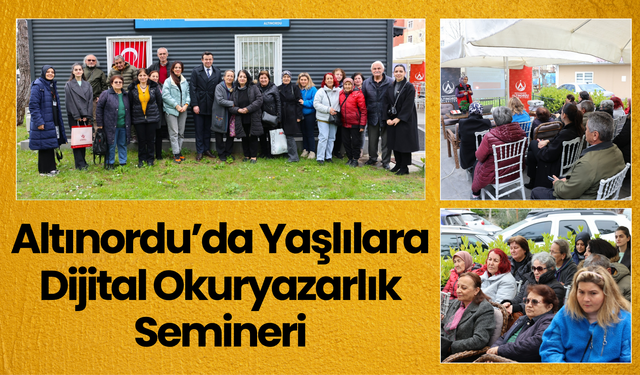 Altınordu’da Yaşlılara Dijital Okuryazarlık Semineri