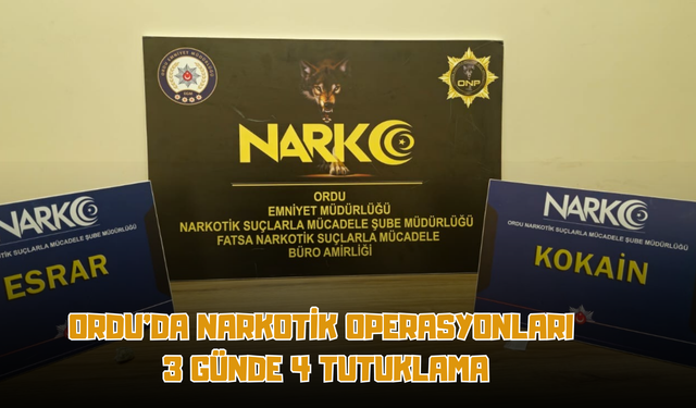 Ordu’da Narkotik Operasyonları: 3 Günde 4 Tutuklama