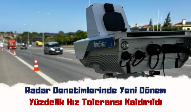 Radar Denetimlerinde Yeni Dönem: Yüzdelik Hız Toleransı Kaldırıldı