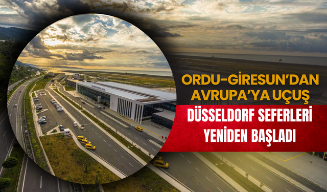Ordu-Giresun’dan Avrupa’ya İlk Uçuş: Düsseldorf Seferleri Yeniden Başladı