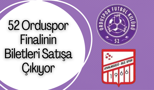 52 Orduspor Finalinin Biletleri Satışa Çıkıyor