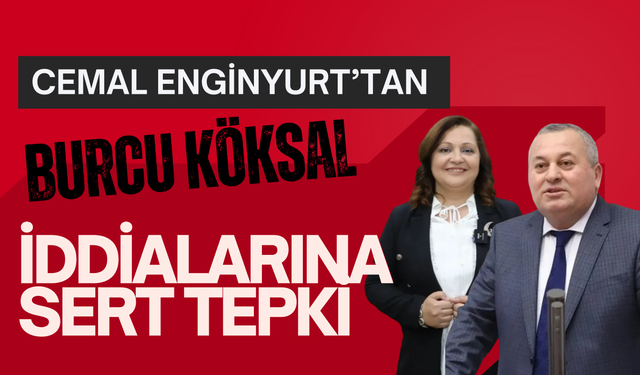 Cemal Enginyurt’tan Burcu Köksal İddialarına Sert Tepki