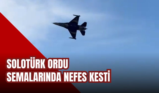 SOLOTÜRK Ordu Semalarında Nefes Kesti