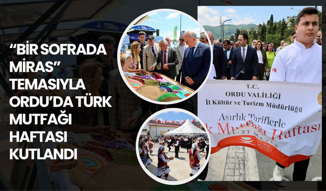 “Bir Sofrada Miras” Temasıyla Ordu’da Türk Mutfağı Haftası Kutlandı