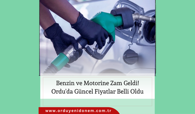 Benzin ve Motorine Zam Geldi! Ordu'da Güncel Fiyatlar Belli Oldu