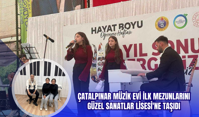 Çatalpınar Müzik Evi İlk Mezunlarını Güzel Sanatlar Lisesi'ne Taşıdı