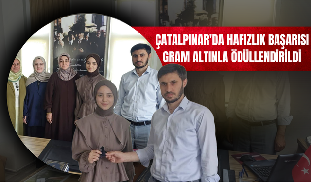 Çatalpınar'da Hafızlık Başarısı Gram Altınla Ödüllendirildi