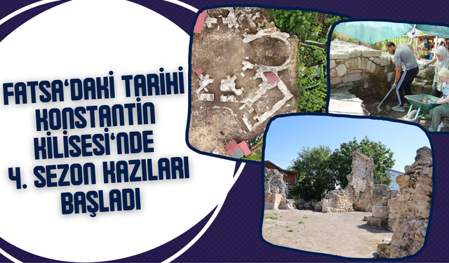 Fatsa’daki Tarihi Konstantin Kilisesi’nde 4. Sezon Kazıları Başladı