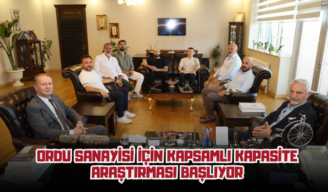 Ordu Sanayisi İçin Kapsamlı Kapasite Araştırması Başlıyor