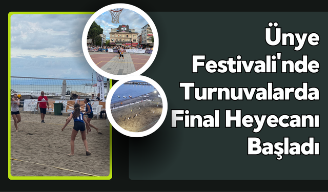 Ünye Festivali'nde Turnuvalarda Final Heyecanı Başladı