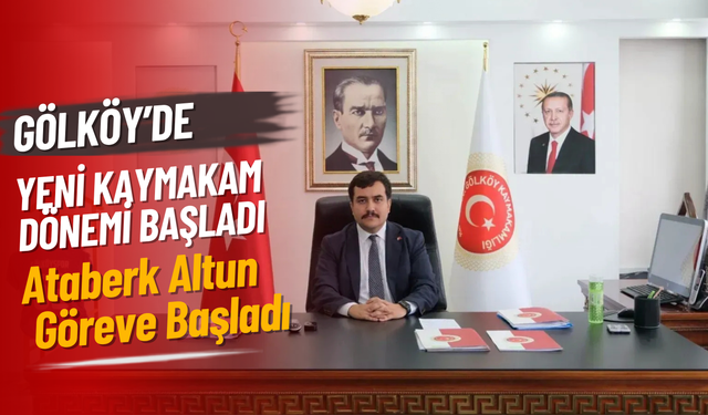 Gölköy’de Yeni Kaymakam Dönemi Başladı: Ataberk Altun Göreve Başladı