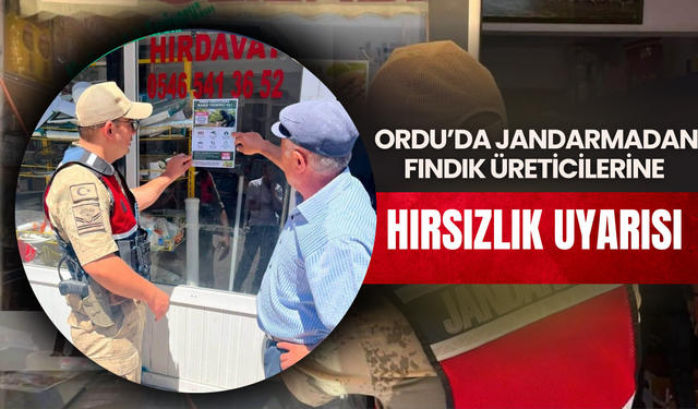 Ordu’da Jandarmadan Fındık Üreticilerine Hırsızlık Uyarısı