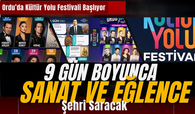 Ordu’da Kültür Yolu Festivali Başlıyor: 9 Gün Boyunca Sanat ve Eğlence Şehri Saracak