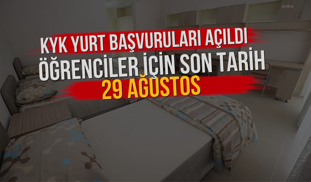 KYK Yurt Başvuruları Açıldı: Öğrenciler İçin Son Tarih 29 Ağustos