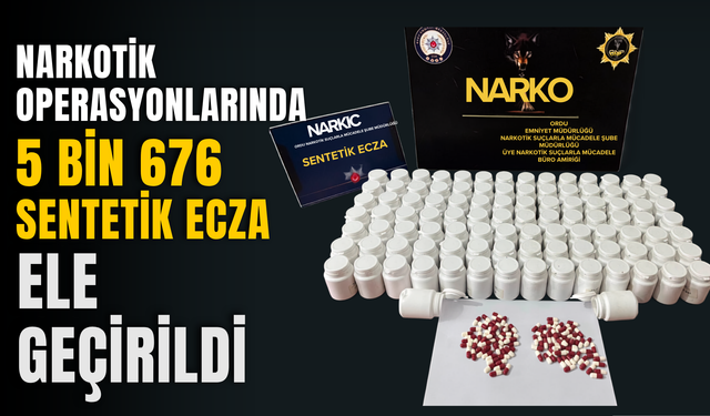 Narkotik Operasyonlarında 5 Bin 676 Sentetik Ecza Ele Geçirildi