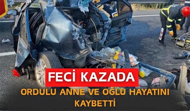 F*Cİ KAZADA ORDULU ANNE VE OĞLU HAYATINI KAYBETTİ