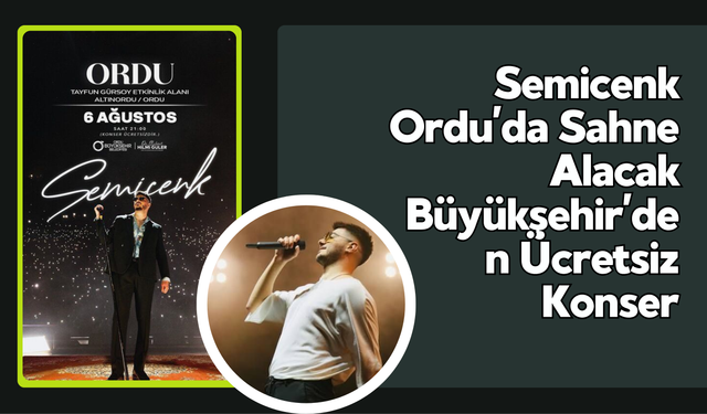 Semicenk Ordu’da Sahne Alacak: Büyükşehir’den Ücretsiz Konser