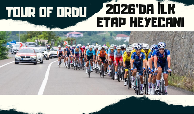 Tour of Ordu 2026’da İlk Etap Heyecanı