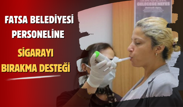 FATSA BELEDİYESİ PERSONELİNE SİGARAYI BIRAKMA DESTEĞİ