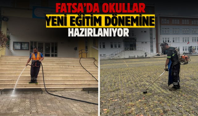 FATSA’DA OKULLAR YENİ EĞİTİM DÖNEMİNE HAZIRLANIYOR