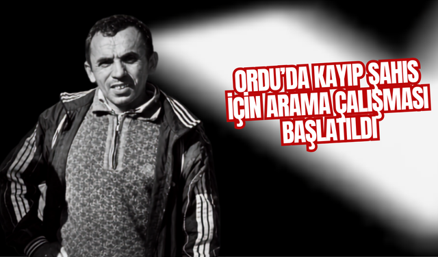 Ordu’da Kayıp Şahıs İçin Arama Çalışması Başlatıldı