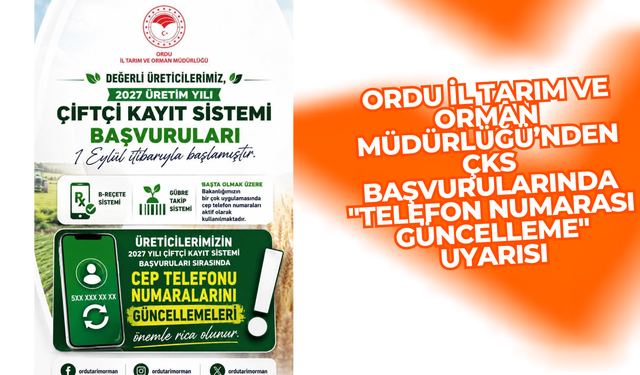 Ordu İl Tarım ve Orman Müdürlüğü’nden ÇKS Başvurularında "Telefon Numarası Güncelleme" Uyarısı