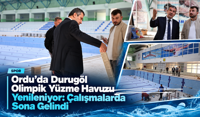 Ordu’da Durugöl Olimpik Yüzme Havuzu Yenileniyor: Çalışmalarda Sona Gelindi
