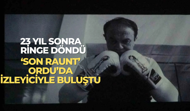 23 Yıl Sonra Ringe Döndü: ‘Son Raunt’ Ordu’da İzleyiciyle Buluştu