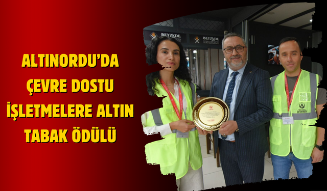 Altınordu’da Çevre Dostu İşletmelere Altın Tabak Ödülü