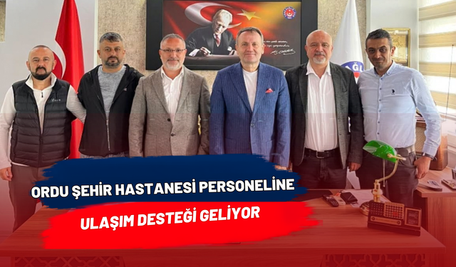 Ordu Şehir Hastanesi Personeline Ulaşım Desteği Geliyor