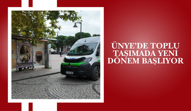 Ünye’de Toplu Taşımada Yeni Dönem Başlıyor