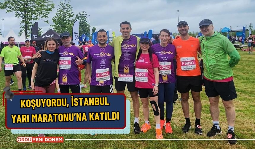 KoşuyORDU, İstanbul Yarı Maratonu’na katıldı